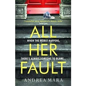 All Her Fault, Paperback - Andrea Mara imagine