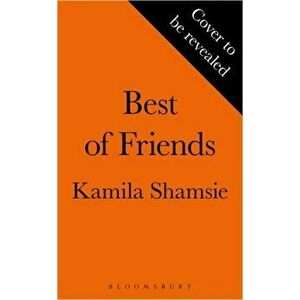 Best of Friends. The new novel from the winner of the Women's Prize for Fiction, Paperback - Shamsie Kamila Shamsie imagine