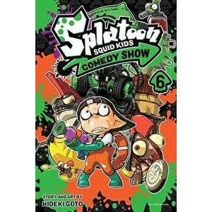 Splatoon: Squid Kids Comedy Show, Vol. 6, Paperback - Hideki Goto imagine