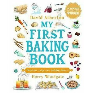 My First Baking Book. Delicious Recipes for Budding Bakers, Hardback - David Atherton imagine