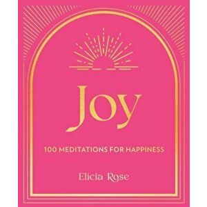 Joy. 100 Affirmations for Happiness, Hardback - Elicia Rose Trewick imagine