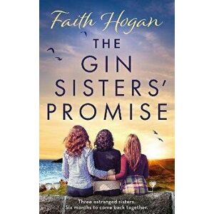 The Gin Sisters' Promise, Paperback - Faith Hogan imagine