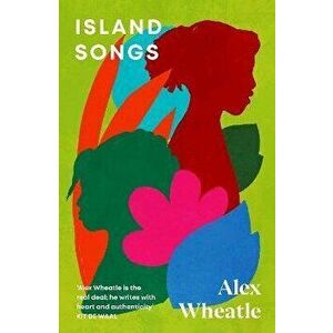 Island Songs, Paperback - Alex Wheatle imagine