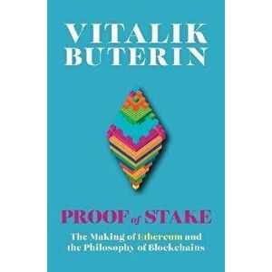 Proof of Stake. The Making of Ethereum and the Philosophy of Blockchains, Paperback - Vitalik Buterin imagine