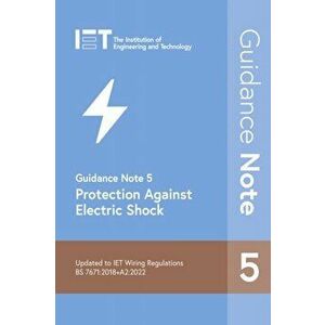 Guidance Note 5: Protection Against Electric Shock. 9 ed, Paperback - The Institution of Engineering and Technology imagine