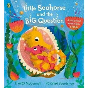 Little Seahorse and the Big Question, Paperback - Freddy McConnell imagine