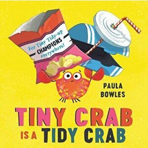 Tiny Crab is a Tidy Crab, Hardback - Paula Bowles imagine