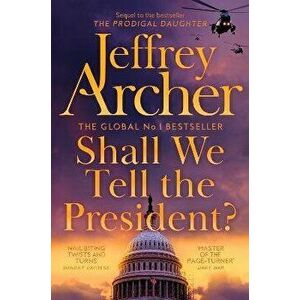 Shall We Tell the President?, Paperback - Jeffrey Archer imagine