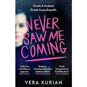 Never Saw Me Coming. 'Impossible to put down' Louise O'Neill, author of Idol, Paperback - Vera Kurian imagine