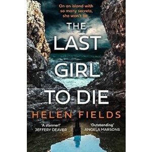The Last Girl to Die, Paperback - Helen Fields imagine