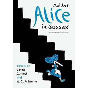 Alice in Sussex. Mahler after Lewis Carroll & H. C. Artmann, Paperback - Nicolas Mahler imagine