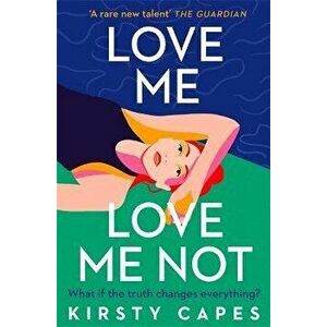 Love Me, Love Me Not. The powerful new novel from the Women's Prize longlisted author of Careless, Hardback - Kirsty Capes imagine