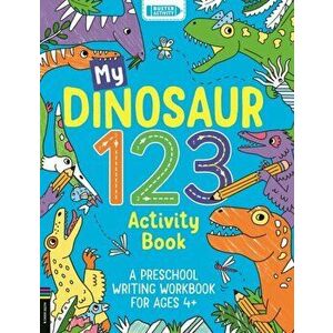 My Dinosaur 123 Activity Book. A Preschool Writing Workbook for Ages 3-5, Paperback - Sophie (Illustrator) Foster imagine