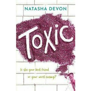 Toxic, Paperback - Natasha Devon imagine