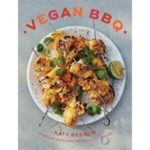 Vegan BBQ. 70 Delicious Plant-Based Recipes to Cook Outdoors, Hardback - Katy Beskow imagine