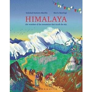 Himalaya. The wonders of the mountains that touch the sky, Hardback - Soledad Romero Marino imagine