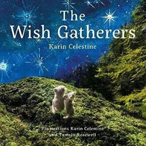 The Wish Gatherers, Hardback - Karin Celestine imagine