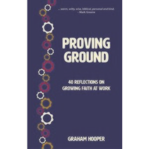 Proving Ground. 40 Reflections on Growing Faith at Work, Paperback - Graham Hooper imagine