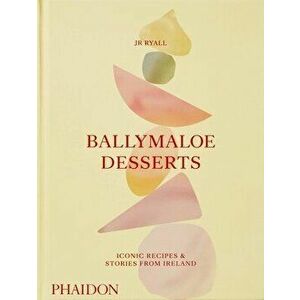 Ballymaloe Desserts, Iconic Recipes and Stories from Ireland. a baking book featuring home-baked cakes, cookies, pastries, puddings, and other sensati imagine
