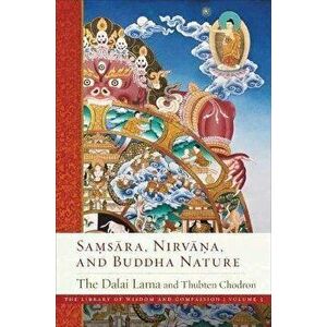 Samsara, Nirvana, and Buddha Nature, Paperback - Ven. Thubten Chodron Chodron imagine