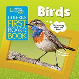 Little Kids First Board Book: Birds, Board book - National Geographic Kids imagine