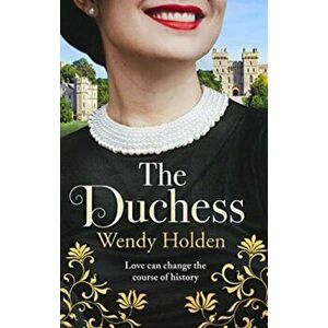 The Duchess. From the Sunday Times bestselling author of The Governess, Paperback - Wendy Holden imagine