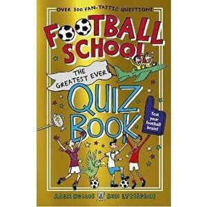 Football School: The Greatest Ever Quiz Book, Paperback - Ben Lyttleton imagine