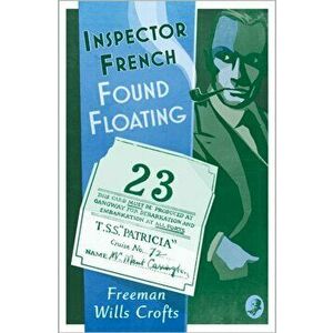 Inspector French: Found Floating, Paperback - Freeman Wills Crofts imagine