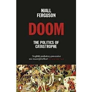 Doom: The Politics of Catastrophe, Paperback - Niall Ferguson imagine