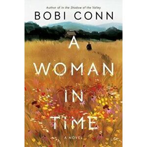 A Woman in Time. A Novel, Paperback - Bobi Conn imagine