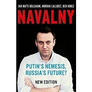Navalny. Putin's Nemesis, Russia's Future?, Paperback - Ben Noble imagine