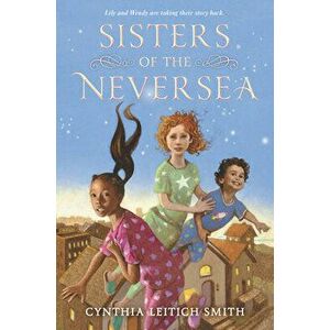 Sisters of the Neversea, Paperback - Cynthia L Smith imagine