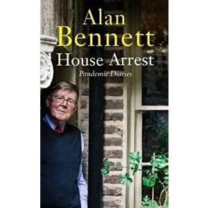 House Arrest. Pandemic Diaries, Main, Hardback - Alan Bennett imagine