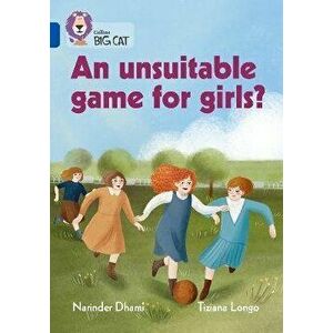An unsuitable game for girls?. Band 16/Sapphire, Paperback - Narinder Dhami imagine