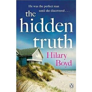 The Hidden Truth. The gripping and suspenseful story of love, heartbreak and one devastating confession, Paperback - Hilary Boyd imagine
