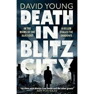 Death in Blitz City. The brilliant WWII crime thriller from the author of Stasi Child, Paperback - David Young imagine