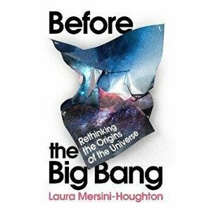 Before the Big Bang, Paperback - Laura Mersini-Houghton imagine