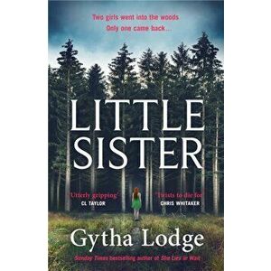 Little Sister. Is she witness, victim or killer? A nail-biting thriller with twists you'll never see coming, Hardback - Gytha Lodge imagine
