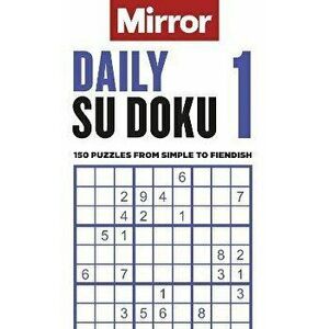 The Mirror: Daily Su Doku 1. 150 puzzles from simple to fiendish, Paperback - Daily Mirror Reach PLC imagine