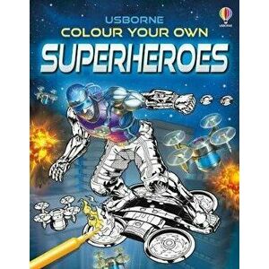 Colour Your Own Superheroes, Paperback - Sam Smith imagine