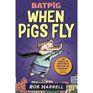 Batpig: When Pigs Fly, Paperback - Rob Harrell imagine