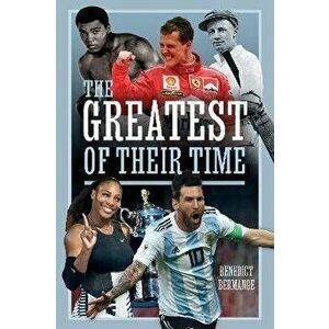 The Greatest of their Time, Paperback - Benedict Bermange imagine