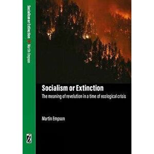 Socialism Or Extinction, Paperback - Martin Empson imagine