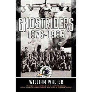 Ghostriders 1976-1995. "Invictus" Combat History of the AC-130 Spectre Gunship, Iran, El Salvador, Grenada, Panama, Iraq, Bosnia-Herzegovina, Somalia, imagine