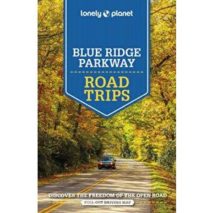 Lonely Planet Blue Ridge Parkway Road Trips. 2 ed, Paperback - Greg Ward imagine