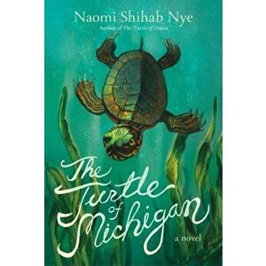 The Turtle of Michigan. A Novel, Hardback - Naomi Shihab Nye imagine