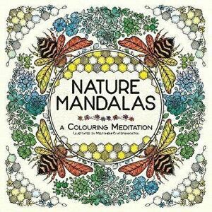Nature Mandalas. A Colouring Meditation, Paperback - Melpomeni Chatzipanagiotou imagine