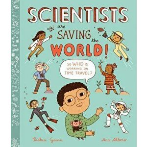 Scientists Are Saving the World!. So Who Is Working on Time Travel?, Hardback - Saskia Gwinn imagine