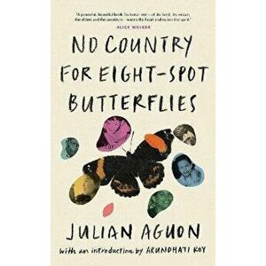 No Country for Eight-Spot Butterflies. With an introduction by Arundhati Roy, Hardback - Julian Aguon imagine