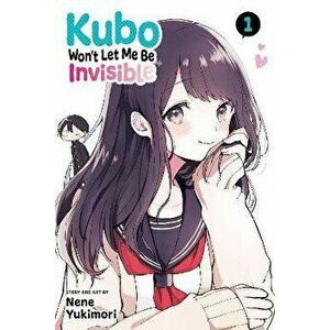 Kubo Won't Let Me Be Invisible, Vol. 1, Paperback - Nene Yukimori imagine